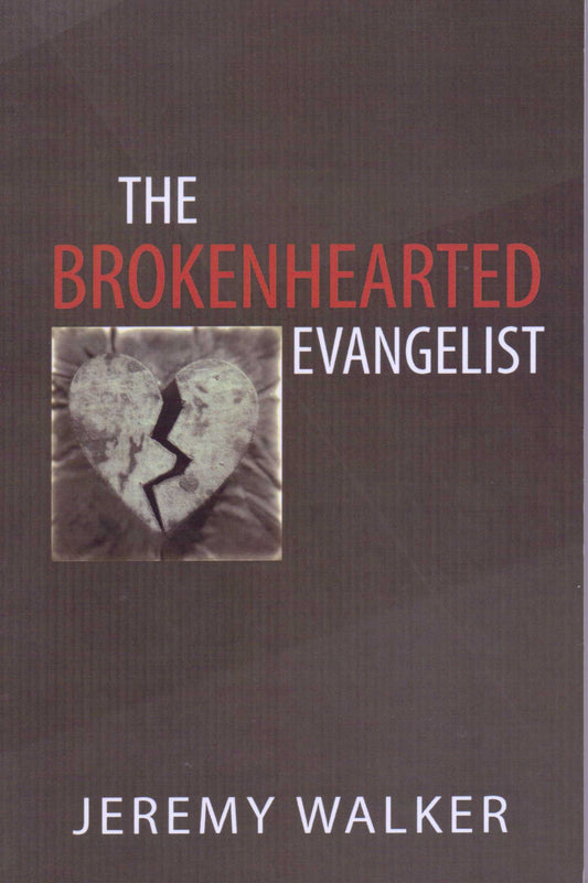 The Brokenhearted Evangelist by Jeremy Walker