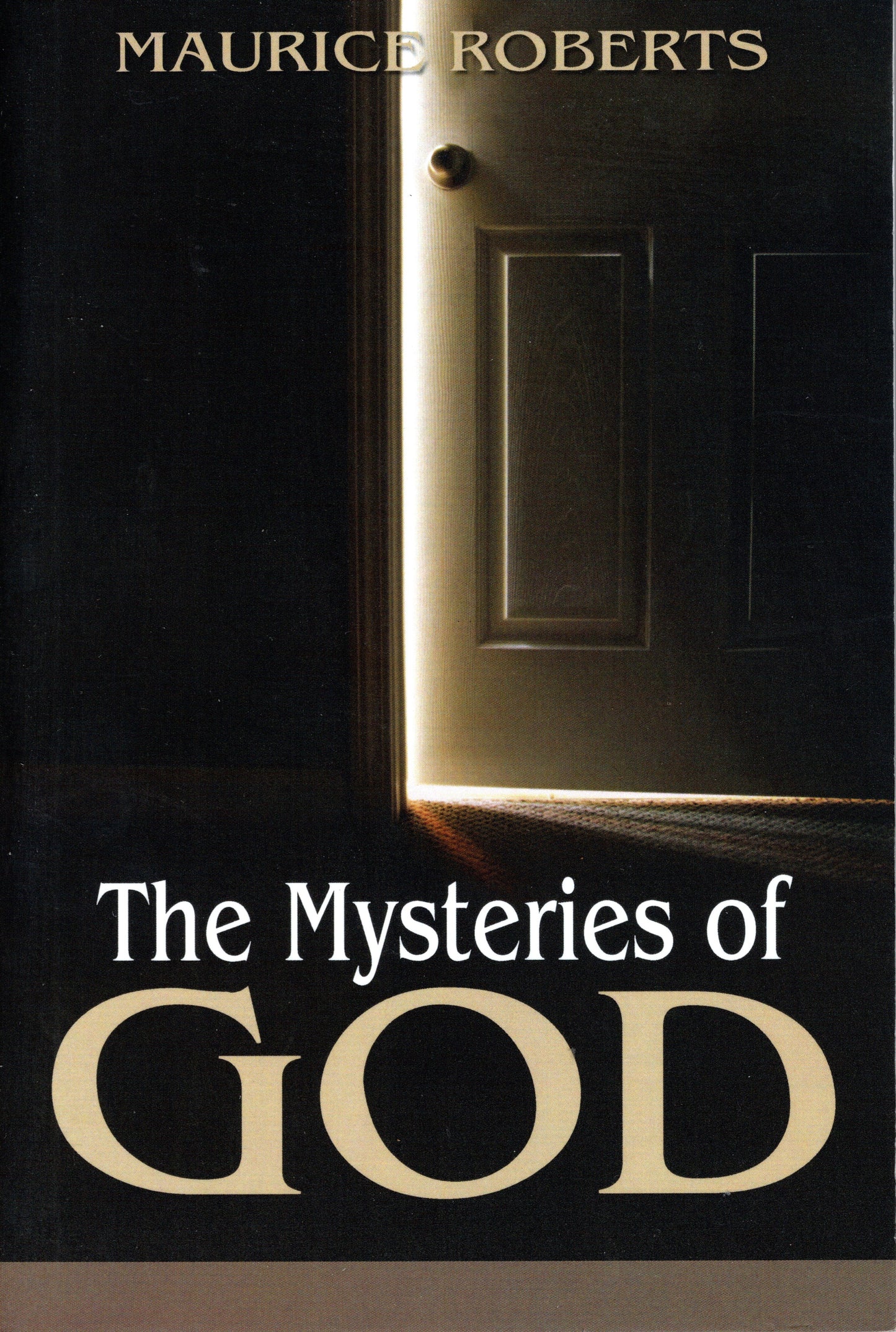 The Mysteries Of God by Maurice Roberts