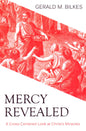 Mercy Revealed by Gerald M. Bilkes