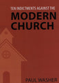 Ten Indictments Against The Modern Church by Paul Washer