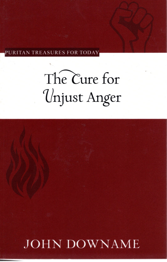 The Cure For Unjust Anger by John Downame