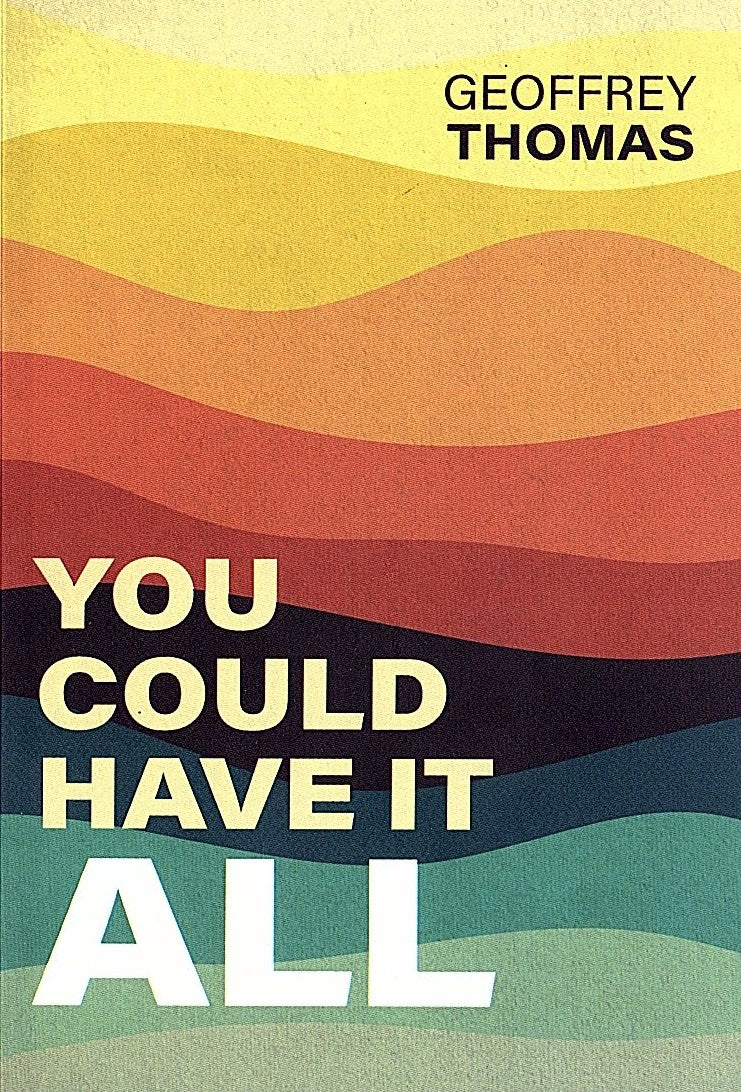 You Could Have It All by Geoffrey Thomas