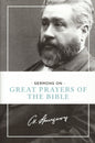 Sermons on Great Prayers of the Bible by C. H. Spurgeon