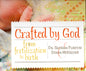 Crafted By God - From Fertilization to Birth by Dr. Georgia Purdom & Stacia Mckeever