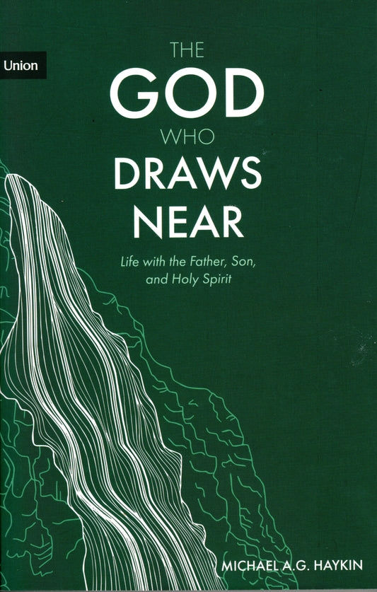 The God Who Draws Near By Michael A.G. Haykin