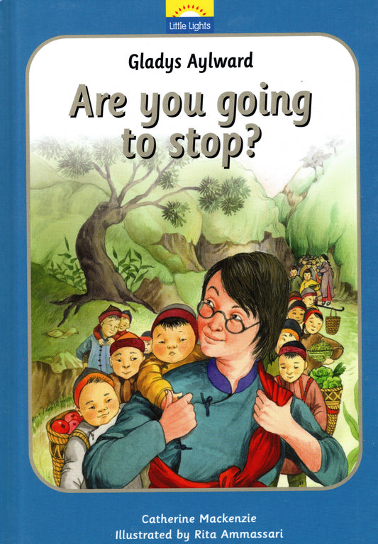 Gladys Aylward - Are You Going To Stop? by Catherine Mackenzie