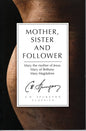 Mother, Sister And Follower by Charles Haddon Spurgeon