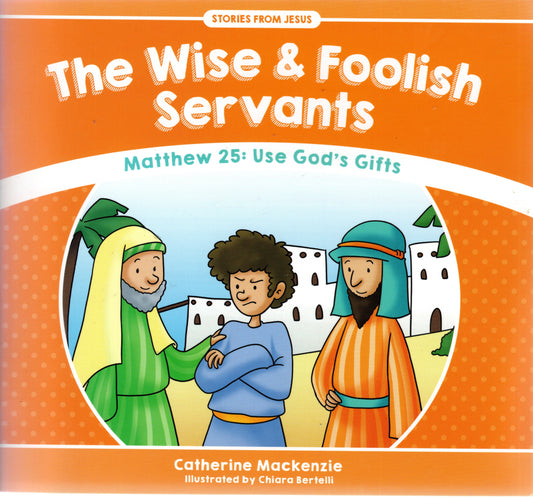 The Wise And Foolish Servants by Catherine Mackenzie