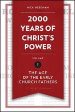 2000 Years Of Christ's Power Volume 1 by Nick Needham