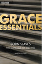 Grace Essentials - Born Slaves by Martin Luther