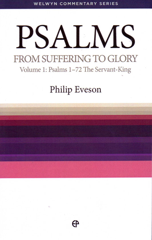 Psalms - From Suffering To Glory Volume 1 by Philip Eveson