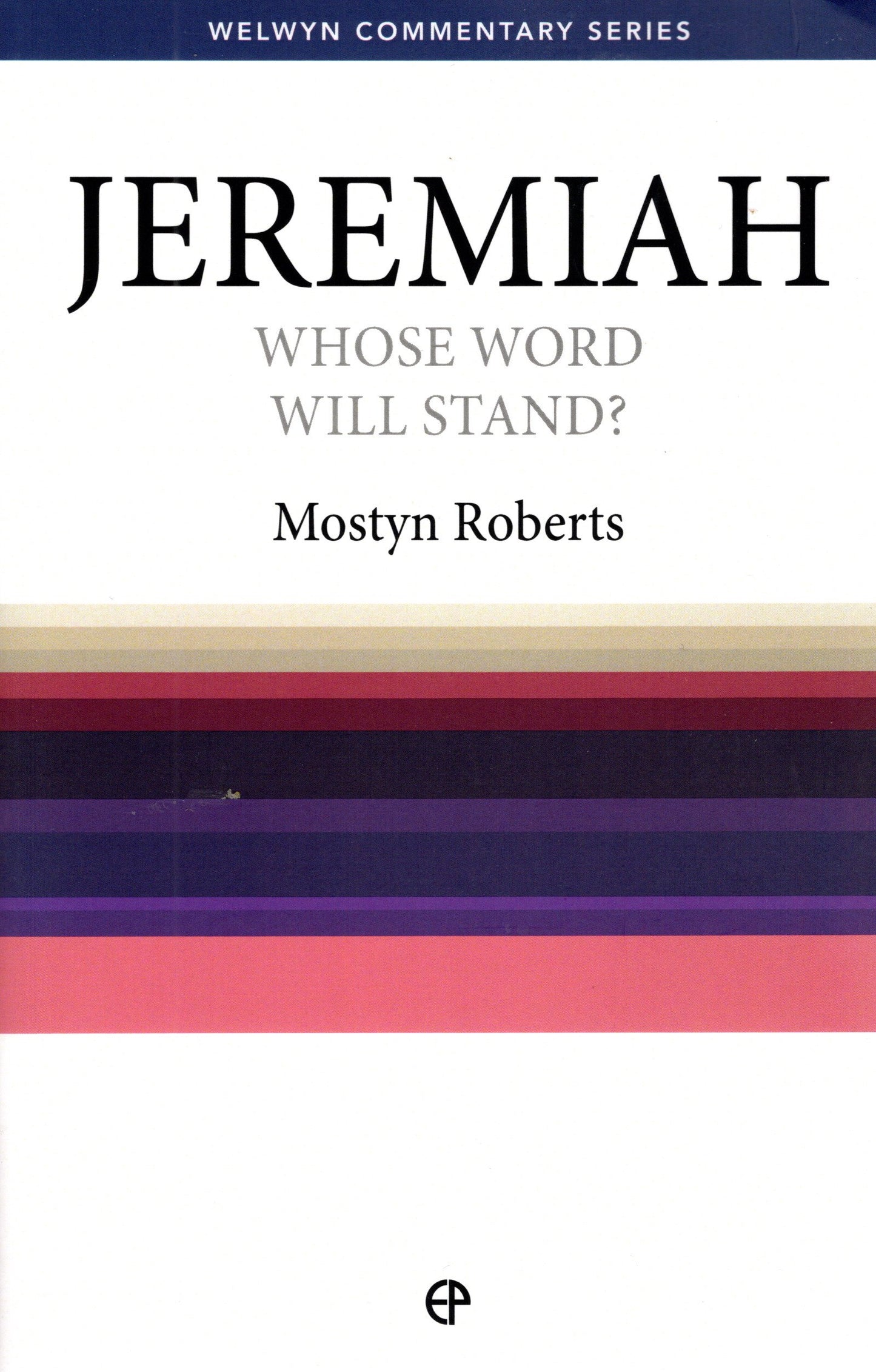 Jeremiah Whose Word Will Stand? By Mostyn Roberts