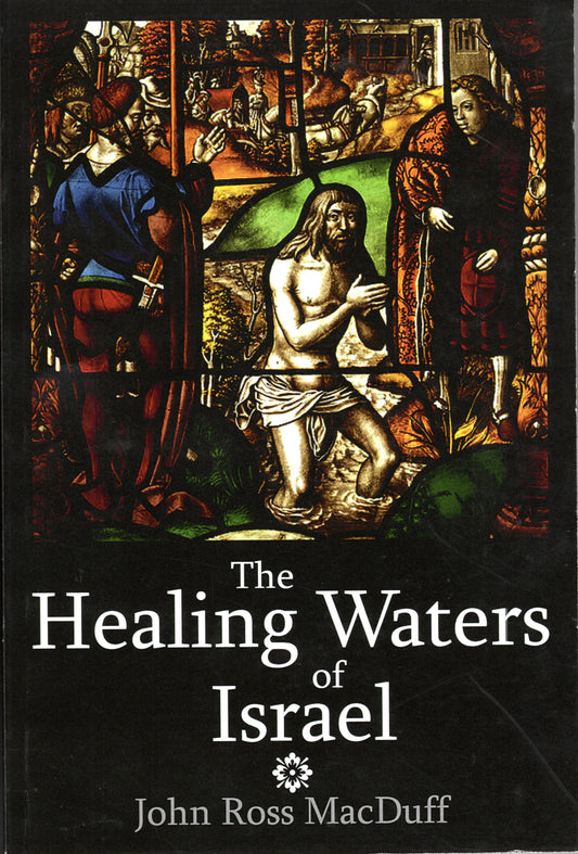 The Healing Waters Of Israel by John Ross Macduff