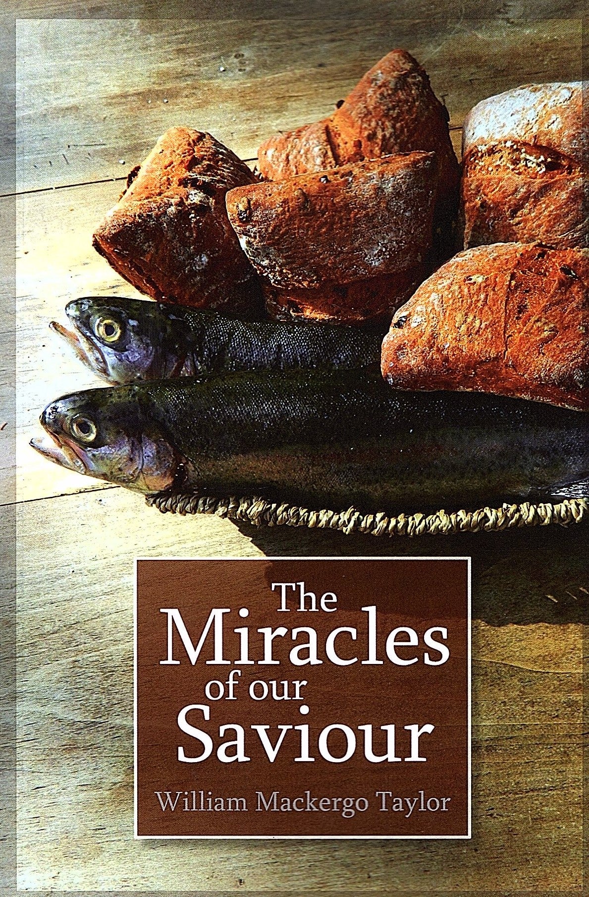 The Miracles Of Our Saviour by William Mackergo Taylor