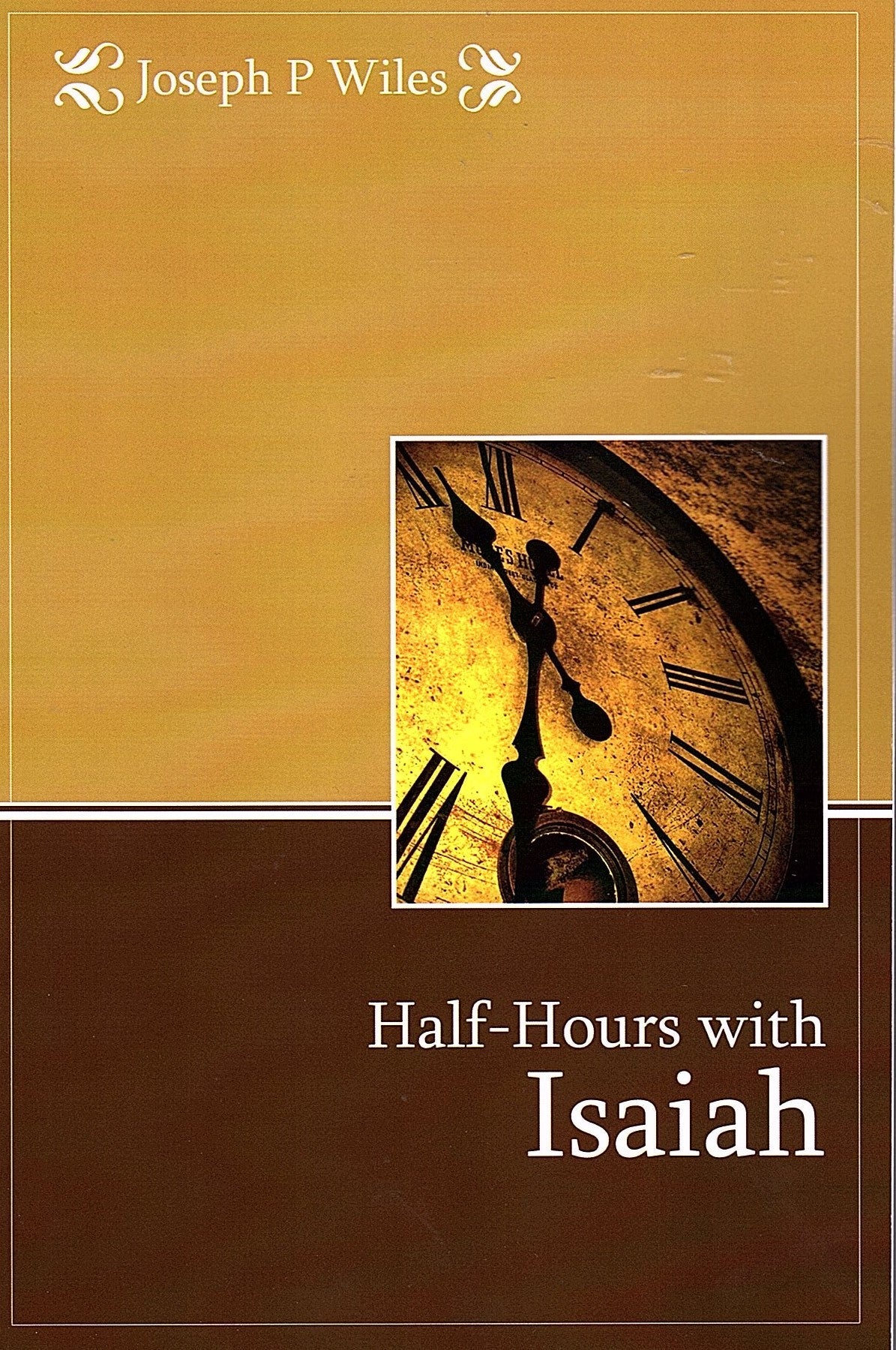 Isaiah - Half-Hours With Isaiah by Joseph P. Wiles