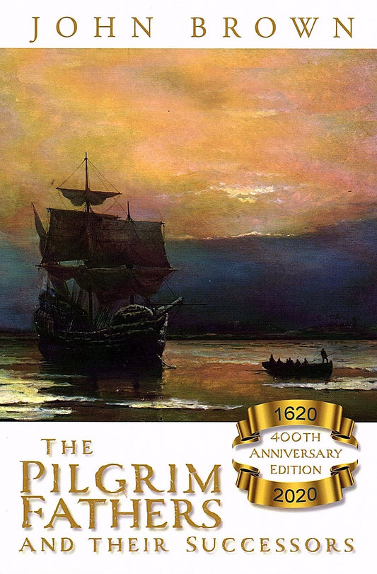 The Pilgrim Fathers And Their Successors by John Brown