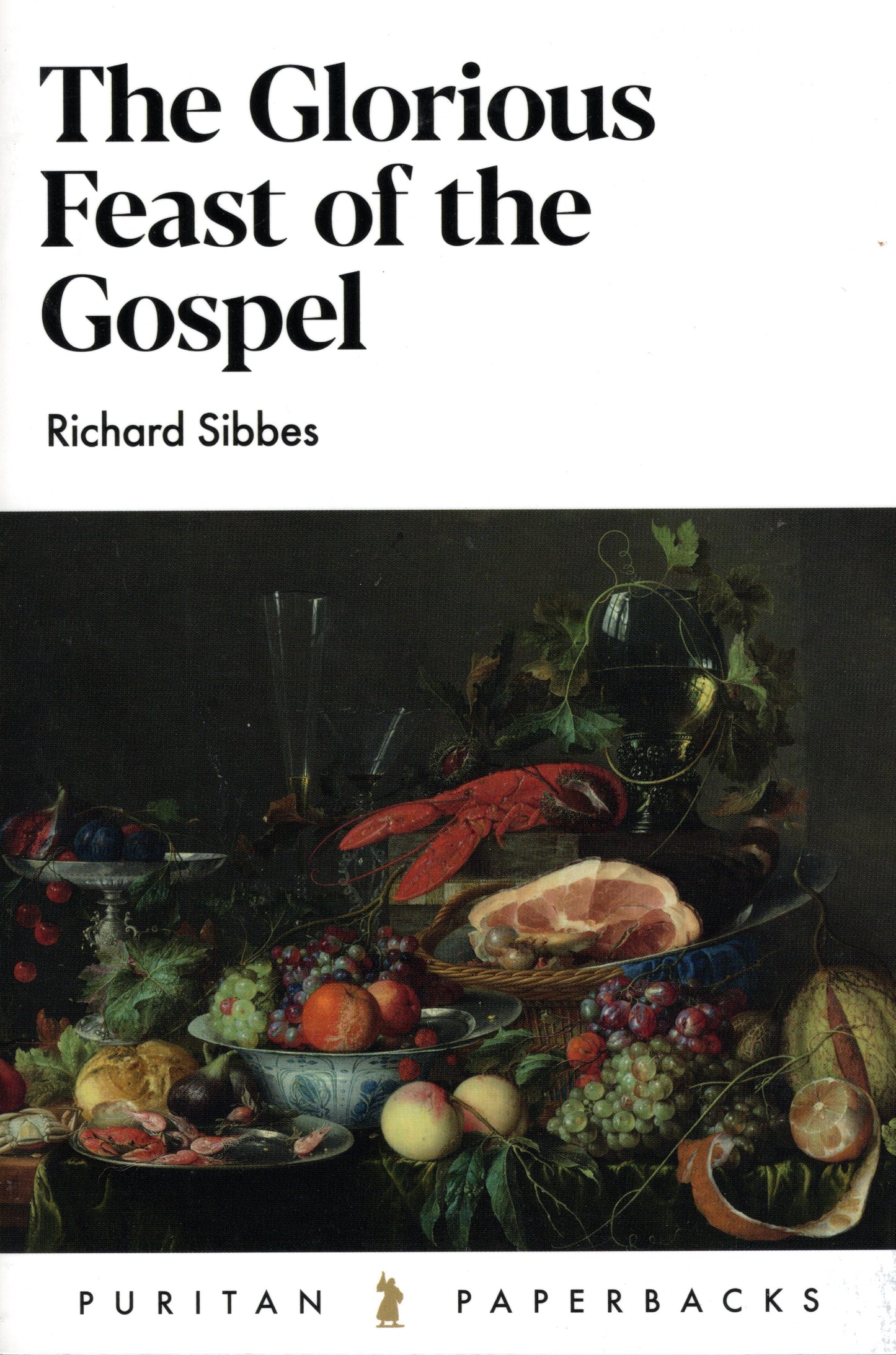 The Glorious Feast of the Gospel by Richard Sibbes