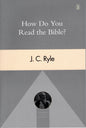 How Do You Read The Bible by J. C. Ryle