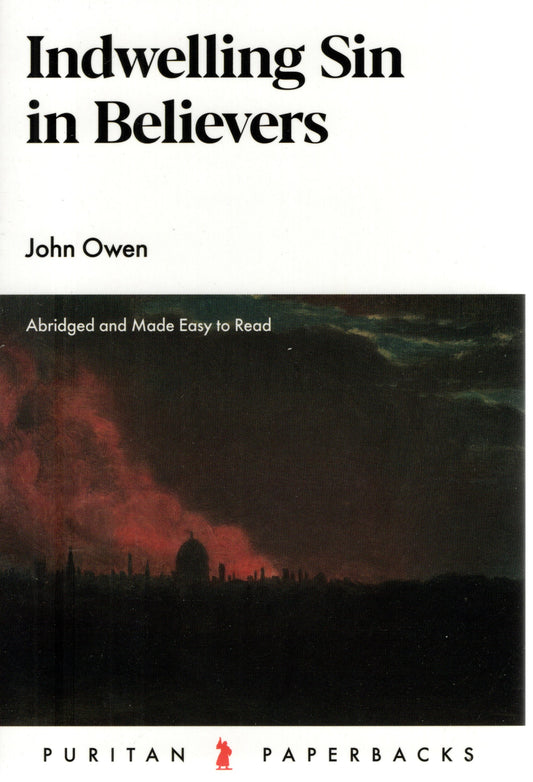 Indwelling Sin In Believers by John Owen