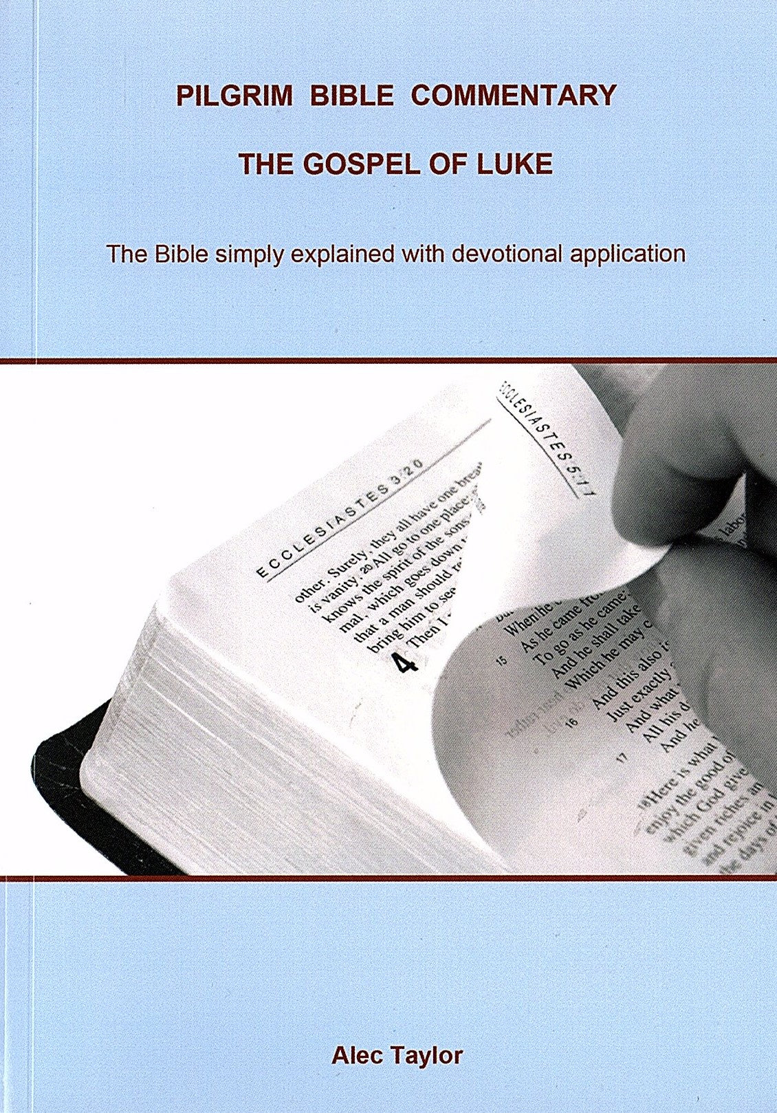 Luke - Pilgrim Bible Commentary by Alec Taylor