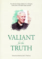 Valiant for the Truth by John P. Thackway