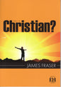 Am I A Christian ? by James Fraser