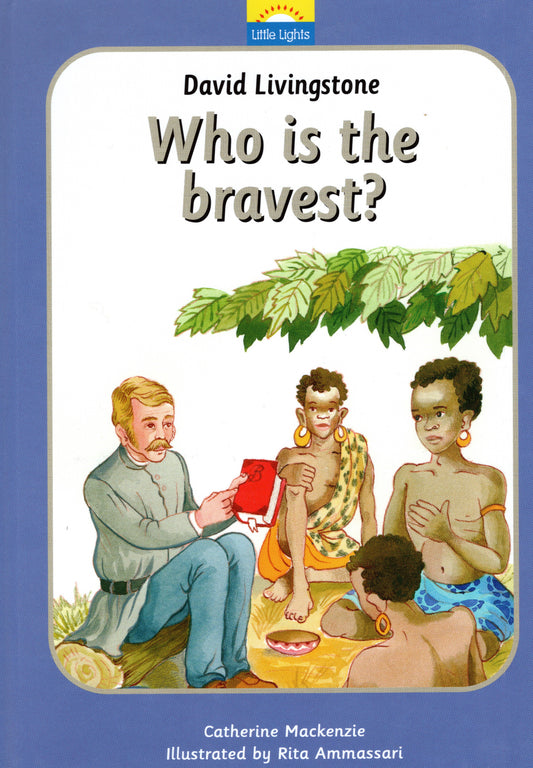 David Livingstone - Who Is The Bravest? by Catherine Mackenzie