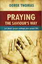 Praying The Saviour's Way by Derek Thomas
