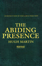 The Abiding Presence Hugh Martin by Hugh Martin