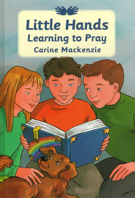 Little Hands - Learning To Pray by Carine Mackenzie