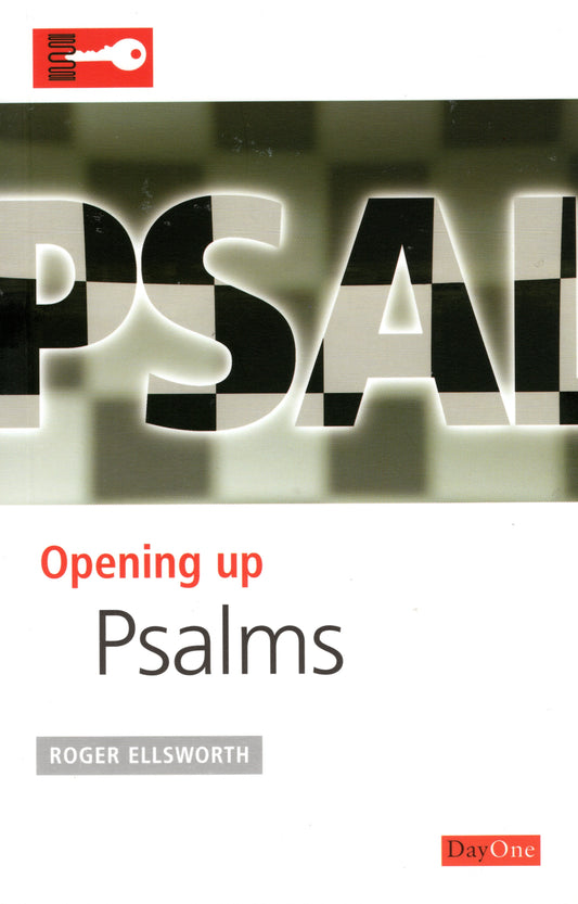 Psalms - Opening Up Psalms by Roger Ellsworth