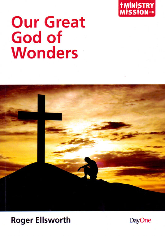 Our Great God Of Wonders by Roger Ellsworth