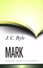 Mark - Expository Thoughts on the Gospels by John Charles Ryle