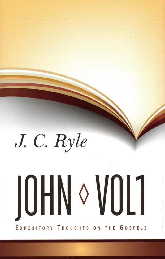 John Volume 1 - Expository Thoughts on the Gospels by John Charles Ryle