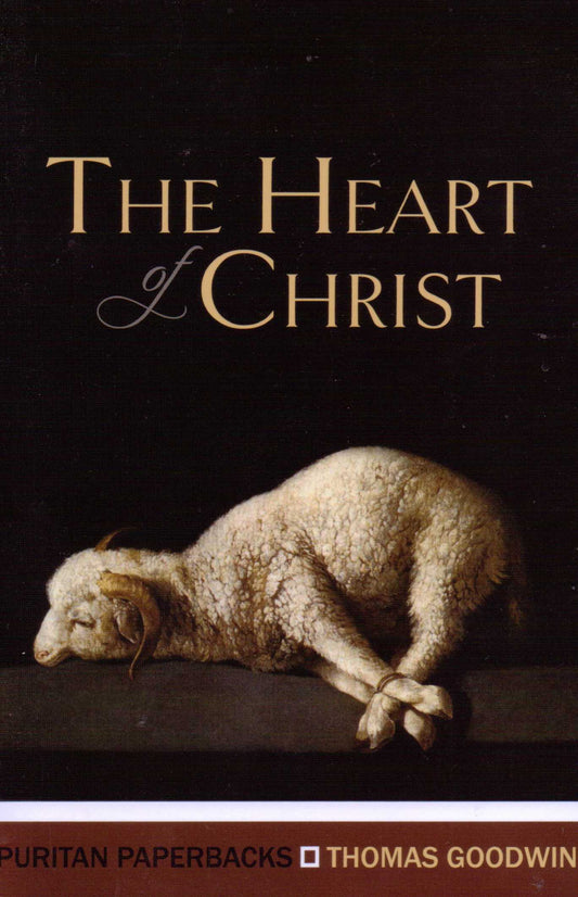The Heart Of Christ by Thomas Goodwin