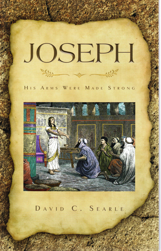 Joseph: His Arms Were Made Strong by David C. Searle