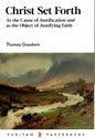 Christ Set Forth as the Cause of Justification and the Source of Justifying Faith by Thomas Goodwin