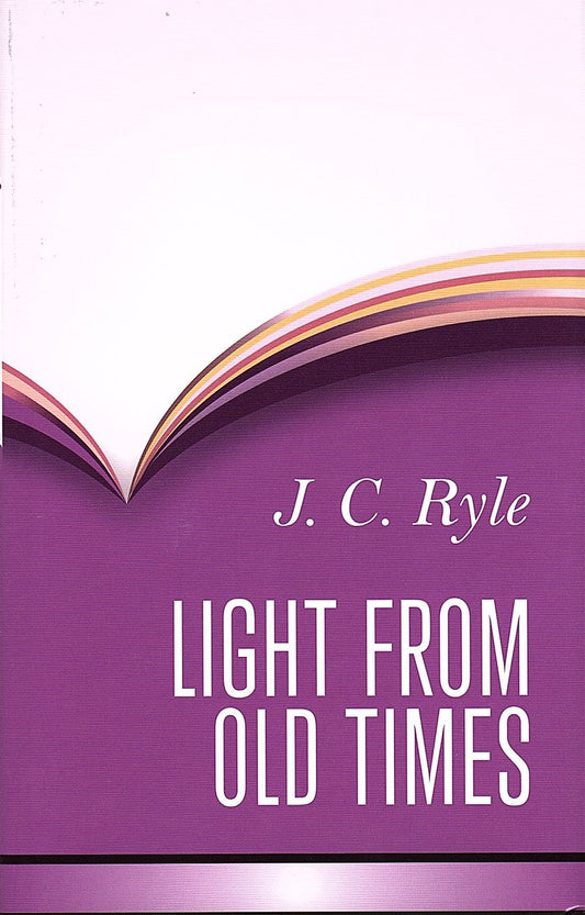 Light From Old Times by J. C. Ryle