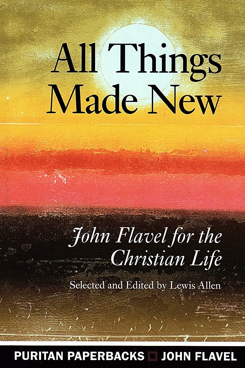 All Things Made New by John Flavel