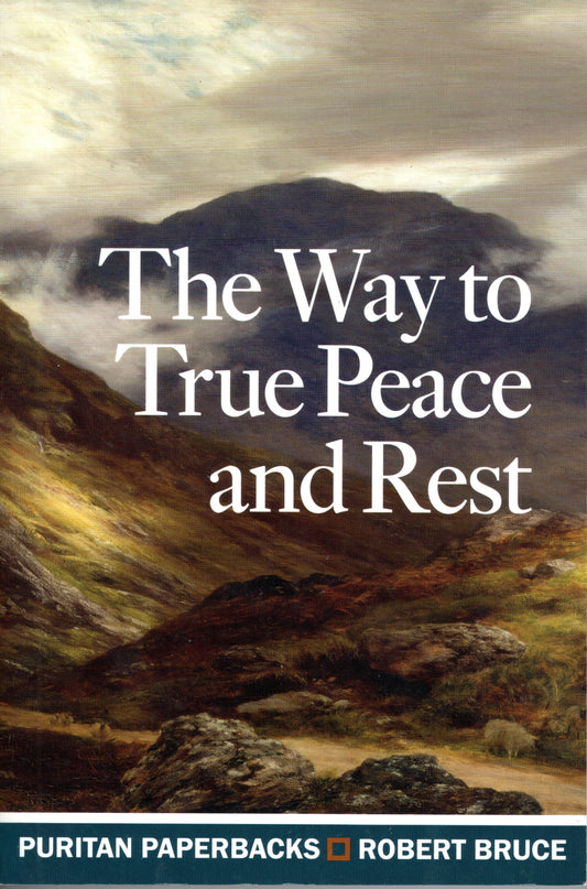 The Way To True Peace And Rest by Robert Bruce
