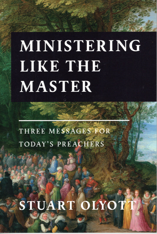 Ministering Like The Master by Stuart Olyott