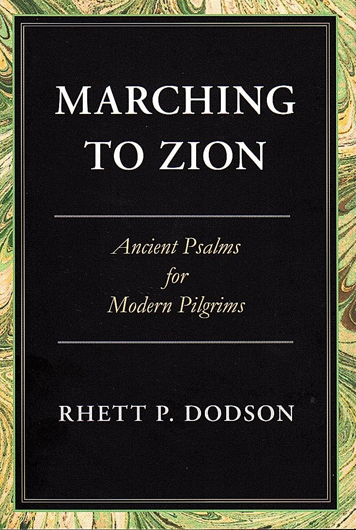 Psalms - Marching to Zion by Rhett P. Dodson