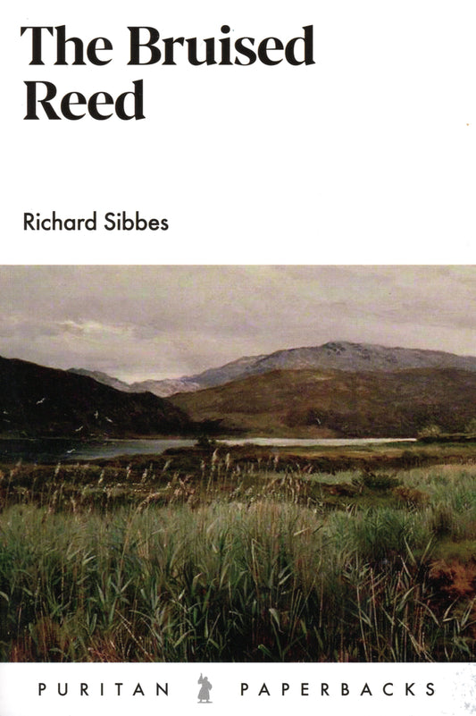 The Bruised Reed by Richard Sibbes