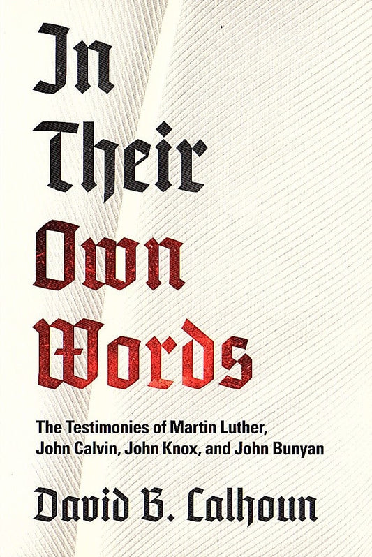 In Their Own Words by David B. Calhoun