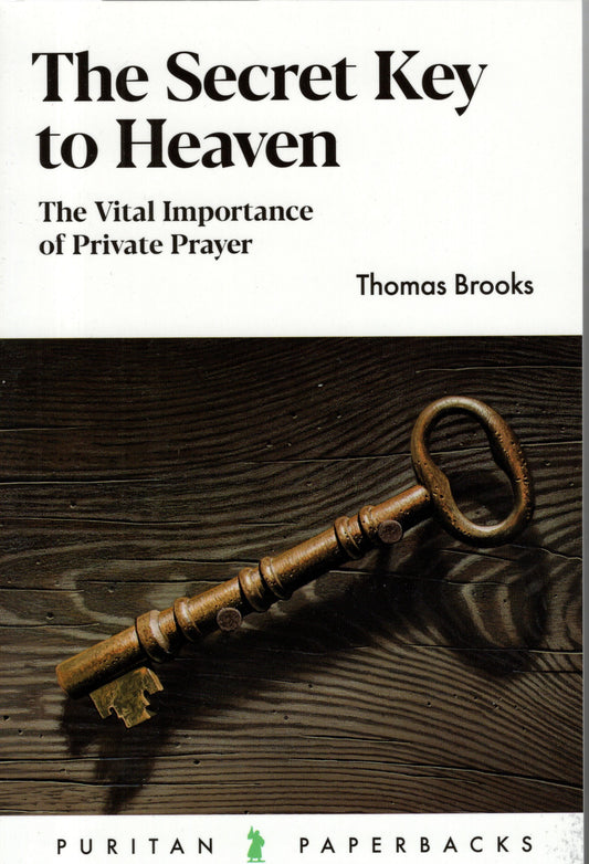 The Secret Key To Heaven by Thomas Brooks