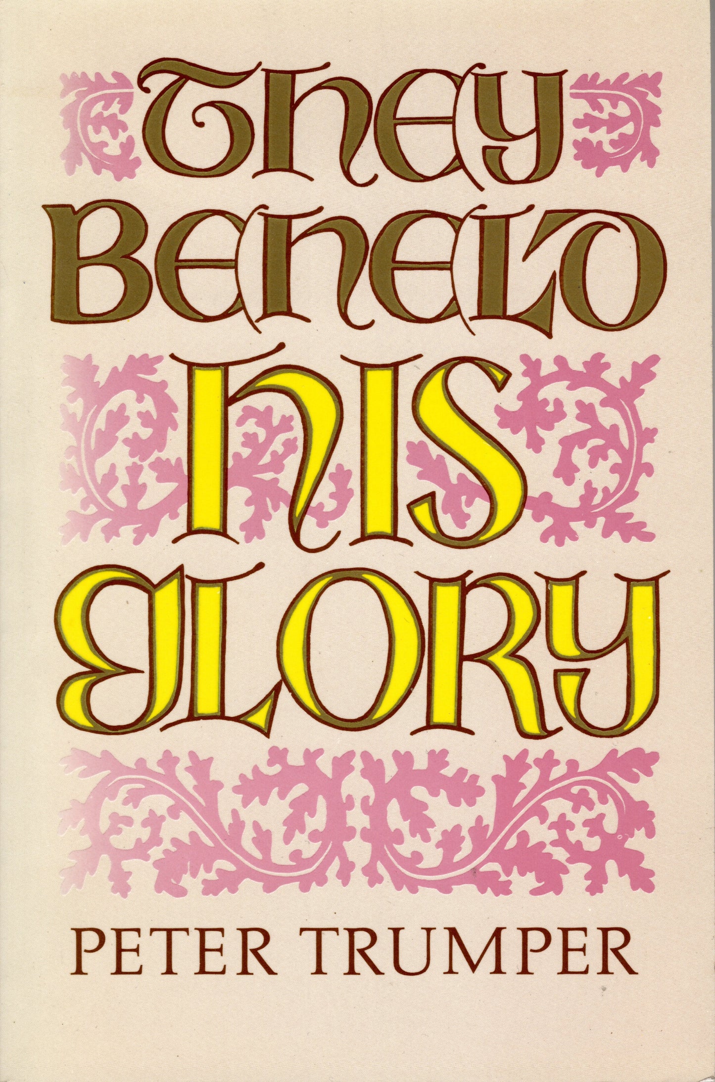 They Beheld His Glory by Peter Trumper