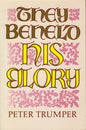 They Beheld His Glory by Peter Trumper