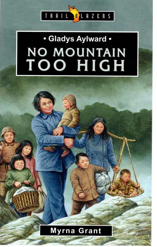 Gladys Aylward - No Mountain Too High by Myrna Grant