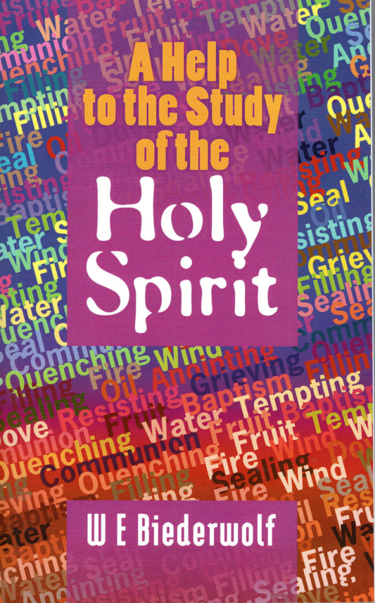 A Help to study of the Holy Spirit by W E Biederwolf