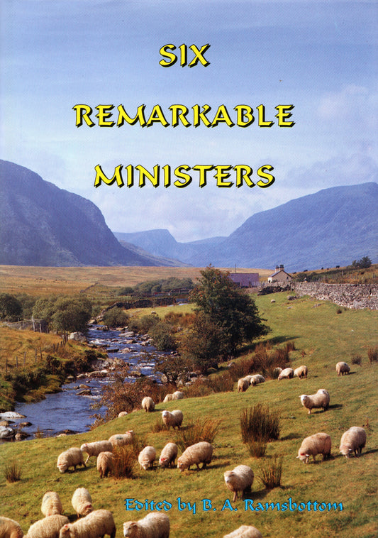 Six Remarkable Ministers by B. A. Ramsbottom